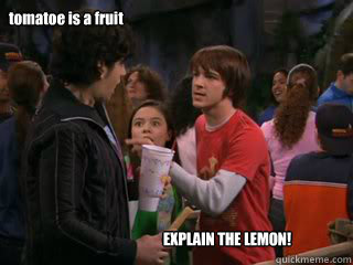 tomatoe is a fruit EXPLAIN THE LEMON!  