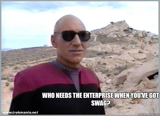 Who needs the enterprise when you've got swag?  Cool Guy Picard