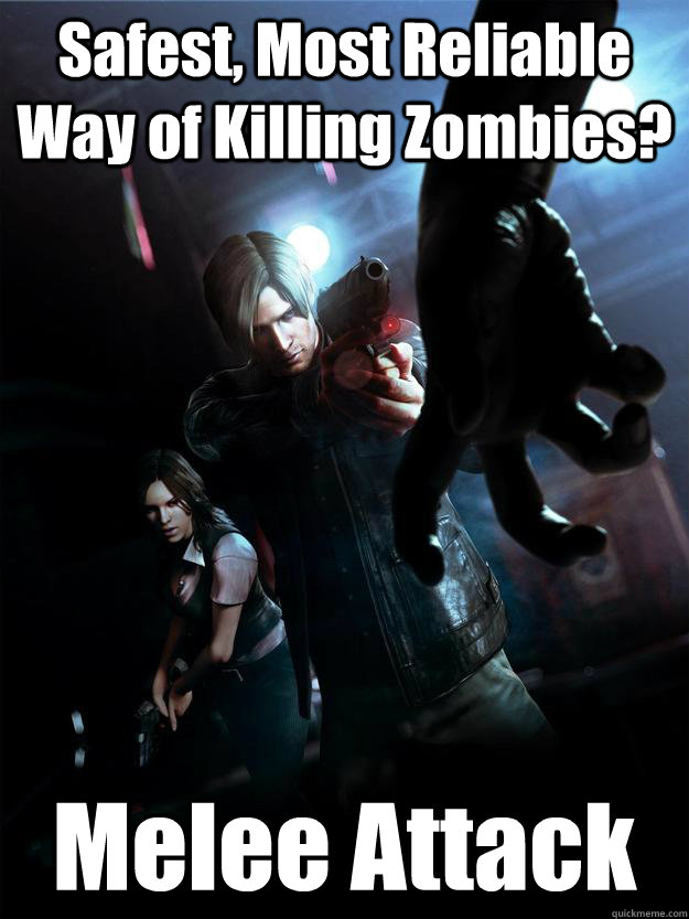 Safest, Most Reliable Way of Killing Zombies? Melee Attack - Safest, Most Reliable Way of Killing Zombies? Melee Attack  Resident Evil 6