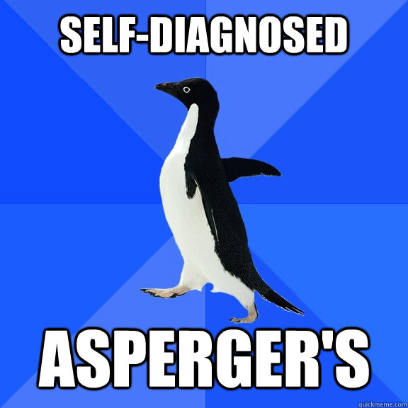 Self-diagnosed Asperger's  Socially Awkward Penguin