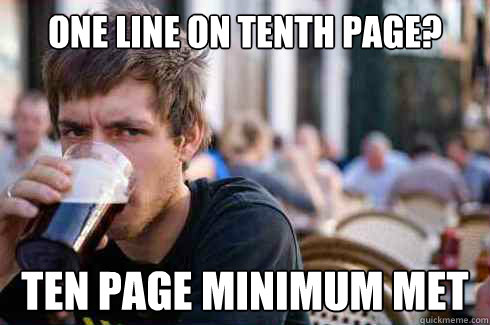 One Line on tenth page? ten page minimum met  Lazy College Senior