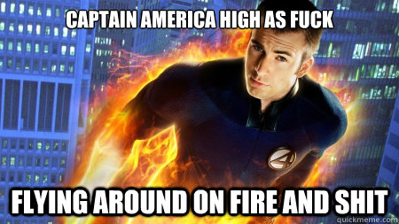 Captain America high as fuck flying around on fire and shit - Captain America high as fuck flying around on fire and shit  Misc
