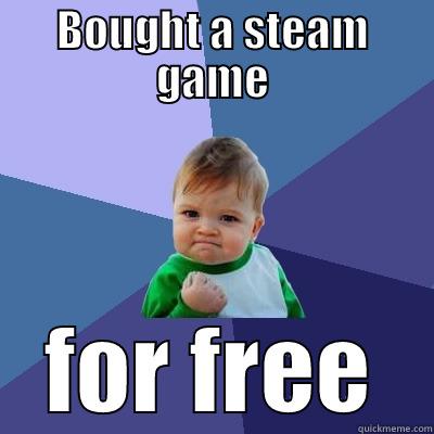 BOUGHT A STEAM GAME FOR FREE Success Kid