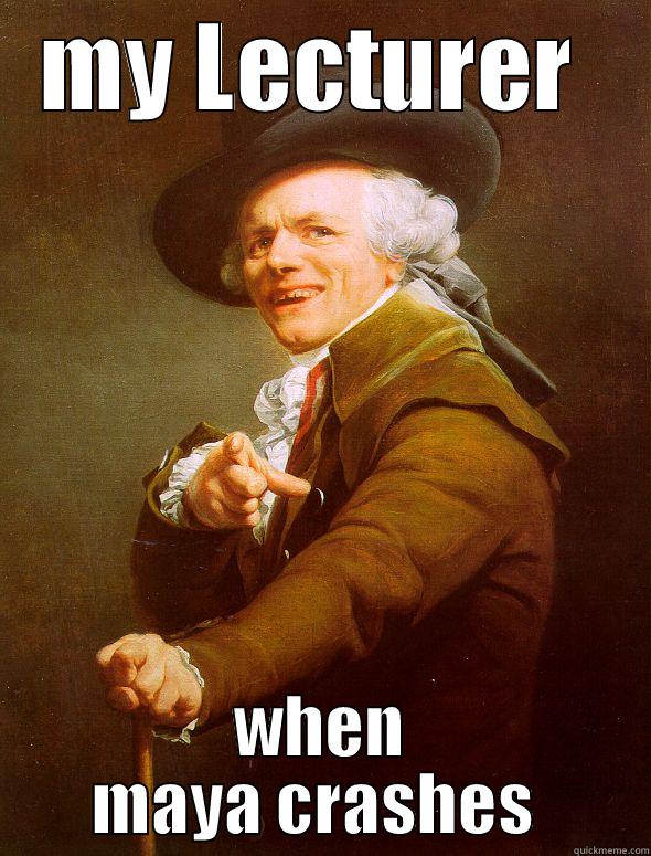 MY LECTURER  WHEN MAYA CRASHES  Joseph Ducreux