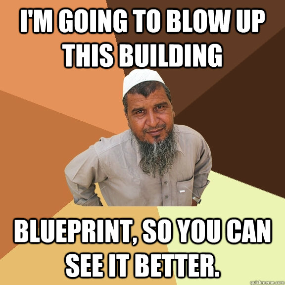 I'm going to blow up this building blueprint, so you can see it better. - I'm going to blow up this building blueprint, so you can see it better.  Ordinary Muslim Man