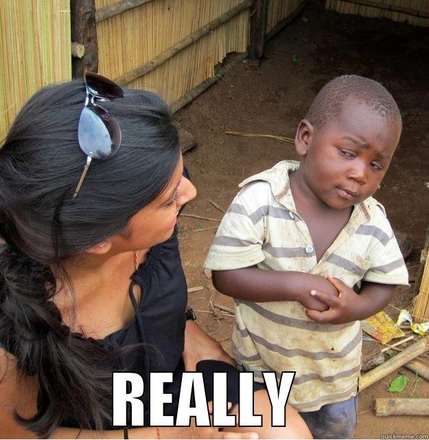  REALLY  Skeptical Third World Kid
