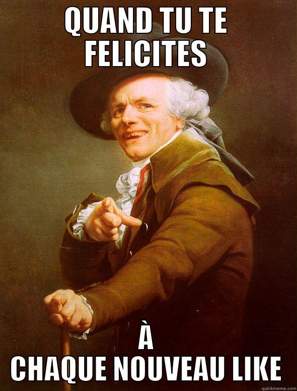 felicitations like - QUAND TU TE FELICITES À CHAQUE NOUVEAU LIKE Joseph Ducreux