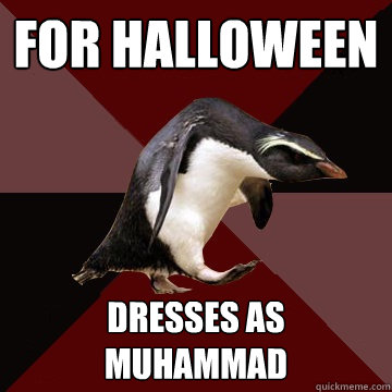 For Halloween  Dresses as Muhammad  Socially Insane Penguin
