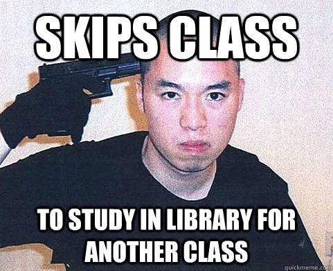 skips class to STUDY IN LIBRARY FOR ANOTHER CLASS  