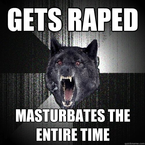 Gets Raped Masturbates the entire time  Insanity Wolf