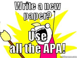 WRITE A NEW PAPER? USE ALL THE APA! All The Things