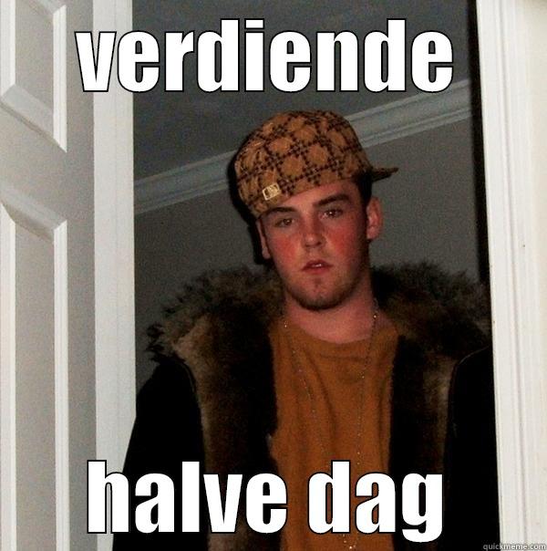 VERDIENDE HALVE DAG Scumbag Steve