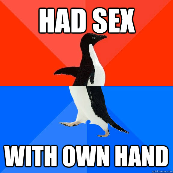 had sex with own hand  Socially Awesome Awkward Penguin