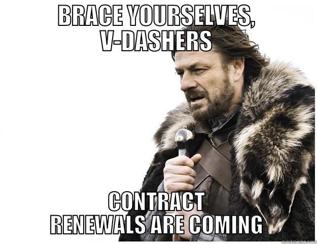 BRACE YOURSELVES, V-DASHERS CONTRACT RENEWALS ARE COMING Imminent Ned
