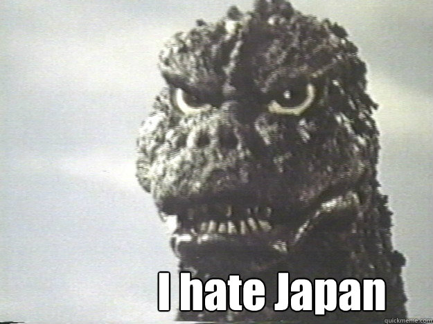  I hate Japan  Godzilla