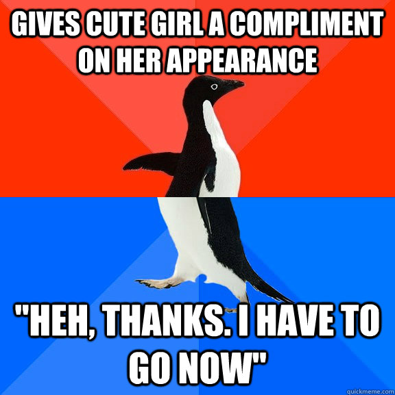 Gives cute girl a compliment on her appearance 