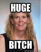 Huge bitch  Ederp