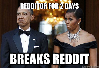 Redditor for 2 days Breaks Reddit  