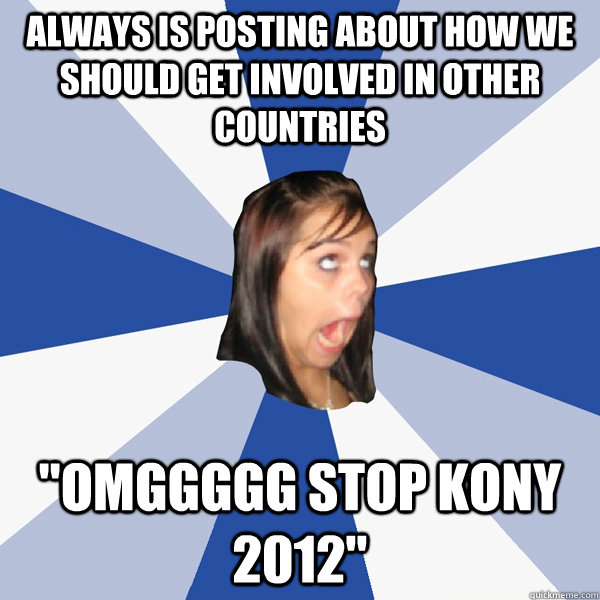 Always is posting about how we should get involved in other countries  