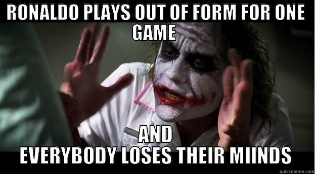 RONALDO PLAYS OUT OF FORM FOR ONE GAME  AND EVERYBODY LOSES THEIR MIINDS Joker Mind Loss
