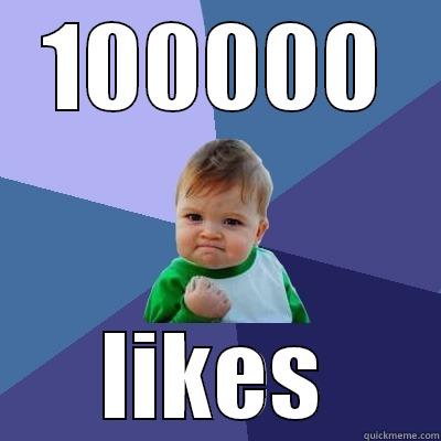 100000 likes - 100000 LIKES Success Kid