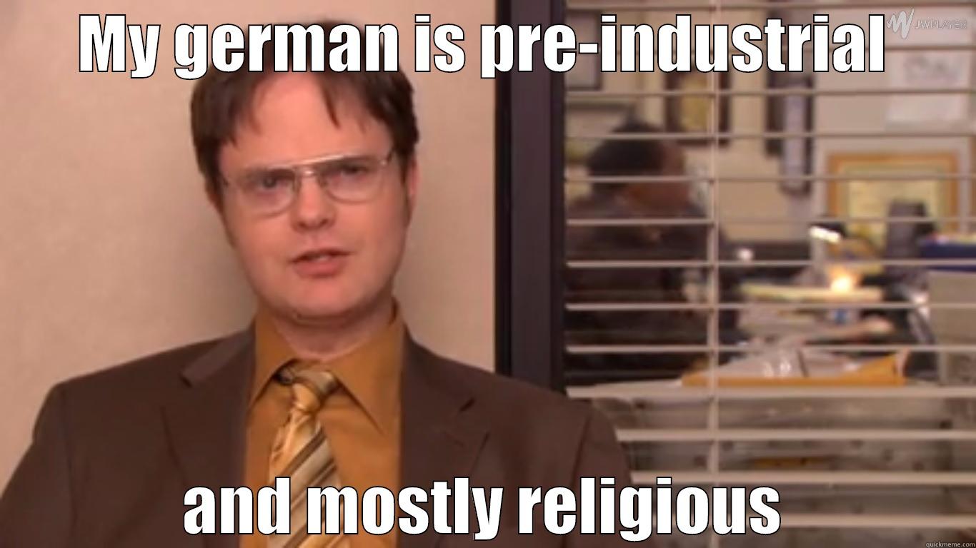 MY GERMAN IS PRE-INDUSTRIAL AND MOSTLY RELIGIOUS Misc