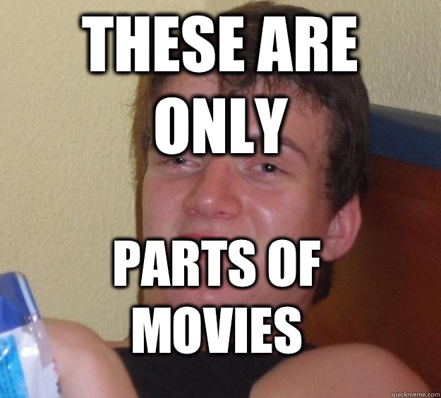 These are only Parts of movies  10 Guy