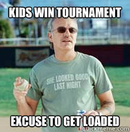 Kids win tournament excuse to get loaded - Kids win tournament excuse to get loaded  Alcoholic youth sports coach