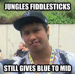 jungles fiddlesticks still gives blue to mid  