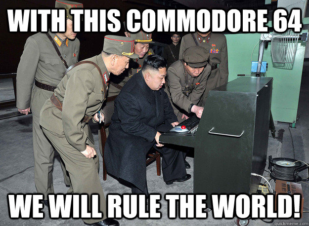 With this Commodore 64 We will rule the world!  kim jong un