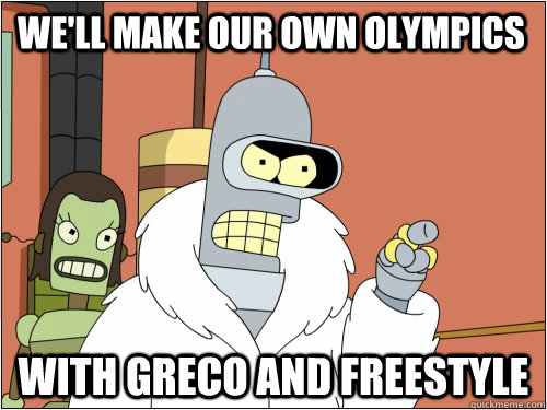 We'll make our own olympics with greco and freestyle  Blackjack Bender