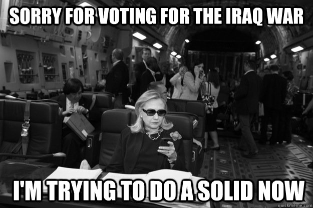 Sorry for Voting for the Iraq War  I'm trying to do a solid now  