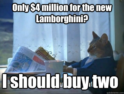 Only $4 million for the new Lamborghini? I should buy two  Rich cat is rich