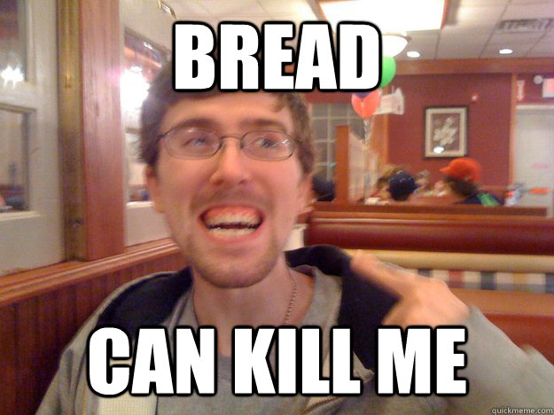 bread can kill me  