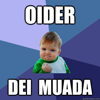 oider dei  muada  Success Kid