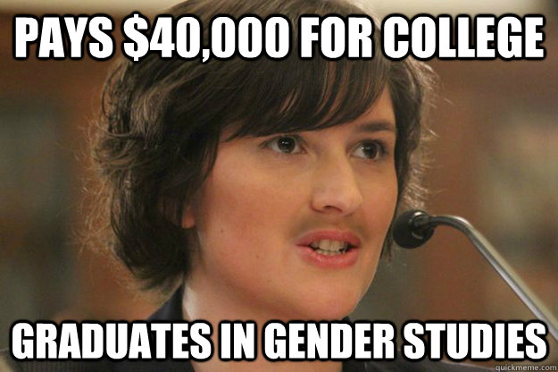 pays $40,000 for college graduates in gender studies  Slut Sandra Fluke