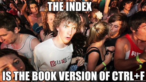 The index Is the book version of ctrl+F - The index Is the book version of ctrl+F  Sudden Clarity Clarence