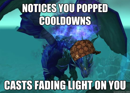 Notices you popped cooldowns Casts fading light on you - Notices you popped cooldowns Casts fading light on you  Misc