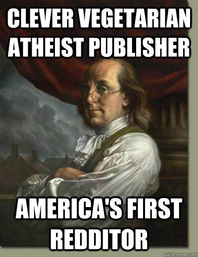 Clever vegetarian atheist publisher America's first redditor - Clever vegetarian atheist publisher America's first redditor  Misc