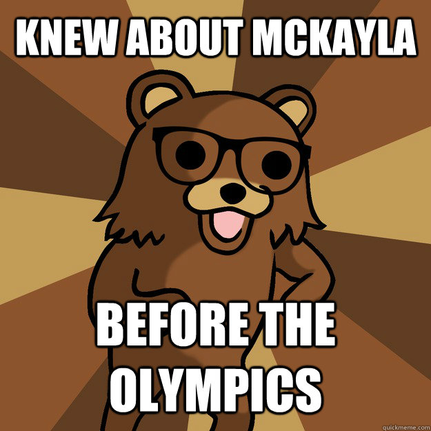 knew about McKayla BEFORE the olympics  