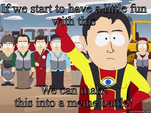 IF WE START TO HAVE A LITTLE FUN WITH THIS WE CAN MAKE THIS INTO A MEME BATTLE! Captain Hindsight