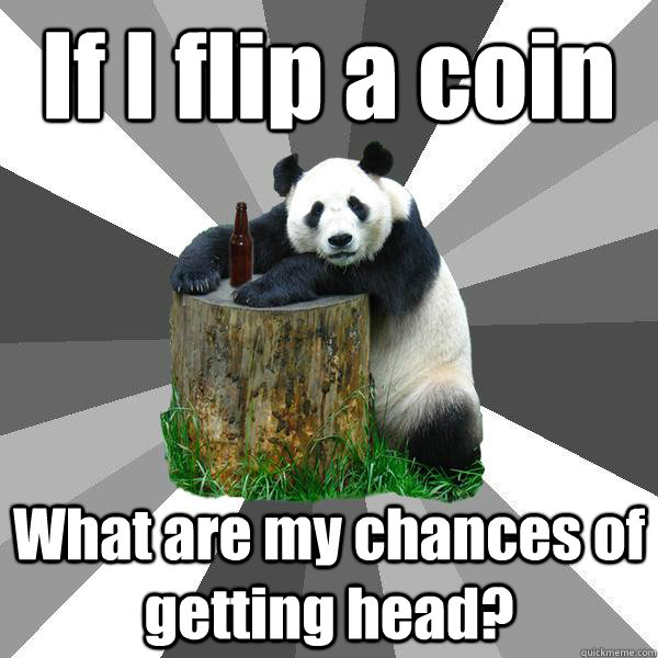 If I flip a coin What are my chances of getting head?  Pickup-Line Panda