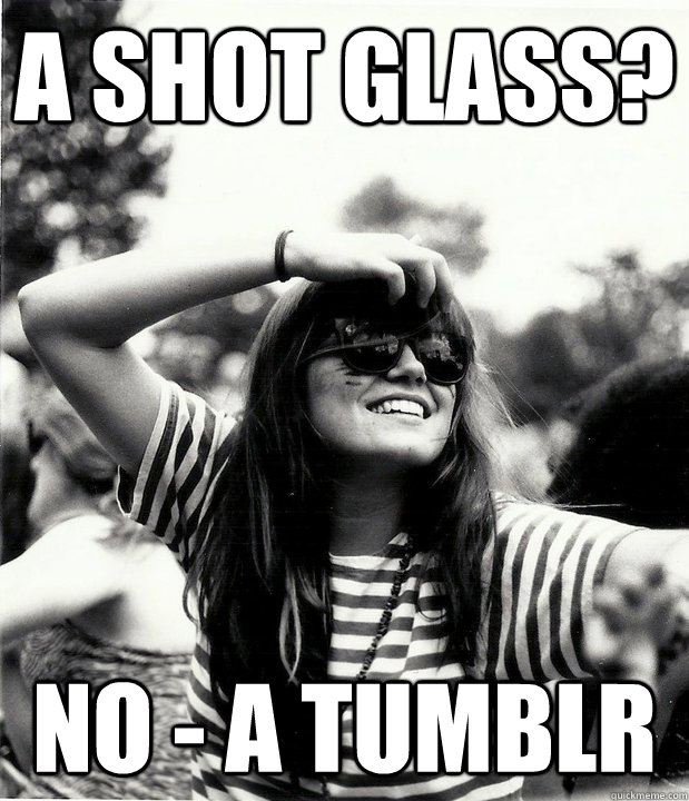 a shot glass? no - a tumblr  Georgetown Hipster