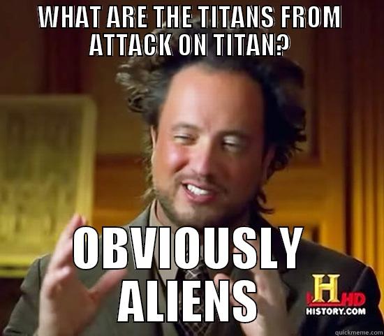 WHAT ARE THE TITANS FROM ATTACK ON TITAN? OBVIOUSLY ALIENS Ancient Aliens