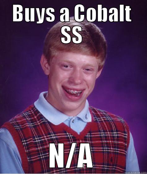 HP... NOT! - BUYS A COBALT SS N/A Bad Luck Brian