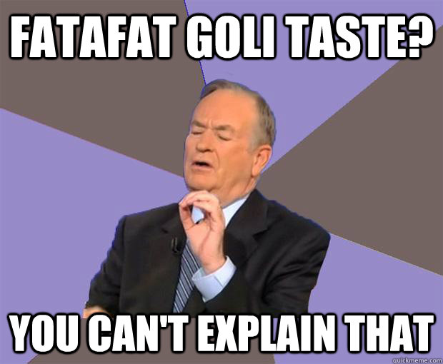 Fatafat Goli taste? You can't explain that - Fatafat Goli taste? You can't explain that  Bill O Reilly