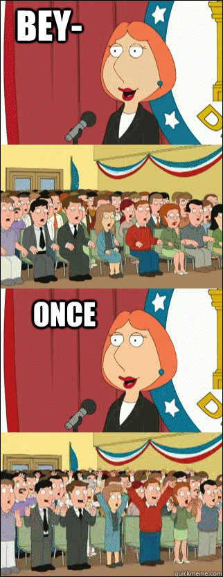 Bey- once  Mayor Lois