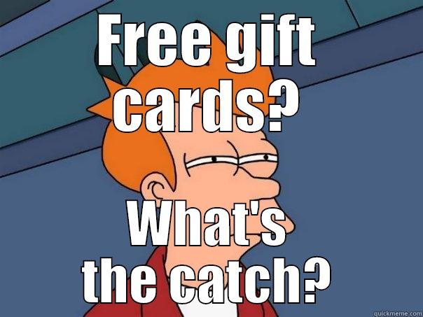 FREE GIFT CARDS? WHAT'S THE CATCH? Futurama Fry