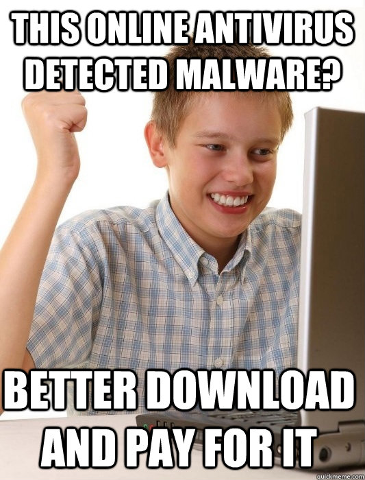 This online antivirus detected malware? Better download and pay for it  First Day on the Internet Kid
