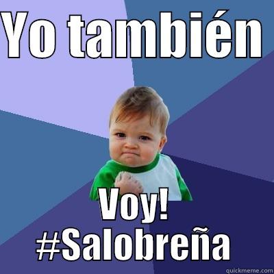YO TAMBIÉN  VOY! #SALOBREÑA Success Kid